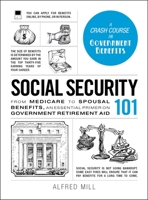Social Security 101: From Medicare to Spousal Benefits, an Essential Primer on Government Retirement Aid 144059922X Book Cover