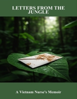 Letters From The Jungle: A Vietnam Nurse'S Memoir B0FR2WZ3XJ Book Cover