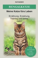 Bengal Katze: Das Bengalkatzen Buch - Erziehung, Ernährung und Pflege von Bengalen (Katzenrassen) B08DT1FVZD Book Cover
