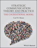Strategic Communication Theory and Practice: The Cocreational Model 0470674571 Book Cover