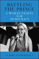 Battling the Prince: A Woman Fights for Democracy 143848464X Book Cover