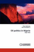 Oil politics in Nigeria: Niger Delta 3843352747 Book Cover