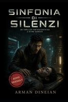 Sinfonia di Silenzi: Un thriller fantascientifico a ritmo serrato – per chi ama leggere senza respirare (ADHD Friendly) (Italian Edition) B0HBNL6CLV Book Cover