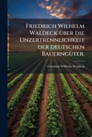 Friedrich Wilhelm Waldeck Furstl. Waldeckischer Amtmann Uber Die Unzertrennlichkeit Der Deutschen Bauernguter... 1272086712 Book Cover