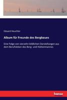 Album F?r Freunde des Bergbaues 3337358969 Book Cover