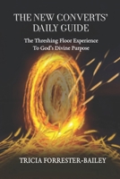 The New Converts’ Daily Guide: The Threshing Floor Experience to God’s Divine Purpose B0CKCYMV9B Book Cover