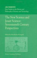 The New Science and Jesuit Science: Seventeenth Century Perspectives (Archimedes) 1402008481 Book Cover