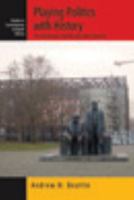 Playing Politics with History: The Bundestag Inquiries Into East Germany 1845455339 Book Cover