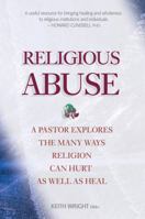 Religious Abuse: A Pastor Explores the Many Ways Religion Can Hurt As Well As Heal 189683647X Book Cover