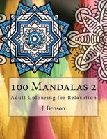 100 Mandalas 2: Adult Colouring for Relaxation 1539907562 Book Cover