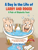 A Day in the Life of Larry and Roger, a Pair of Diabetic Feet 0228817897 Book Cover