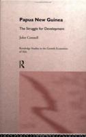 Papua New Guinea: The Struggle for Development 113899474X Book Cover