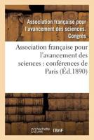 Association Franaaise Pour L'Avancement Des Sciences: Confa(c)Rences de Paris. 19, Compte-Rendu 2013752849 Book Cover