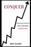 Conquer: Overcome Setbacks, Build Resilience, Restore Hope B08J1SKQ8J Book Cover