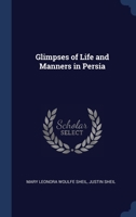 Glimpses of Life and Manners in Persia 1017026998 Book Cover