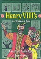 Henry Viii's Interesting Bits 0952160307 Book Cover