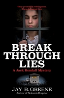 Breakthrough Lies: A Jack Kendall Mystery, Book Five B0H28XH79J Book Cover
