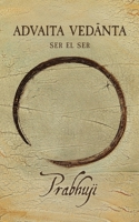 Advaita Vedanta: Ser el Ser 1945894164 Book Cover