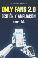 OnlyFans 2.0: Gestión y ampliación con IA (Spanish Edition) B0DRT5RRYP Book Cover