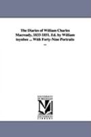 The Diaries of William Charles Macready, 1833-1851. Ed. by William Toynbee ... with Forty-Nine Portraits ... 1425573894 Book Cover