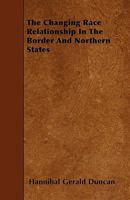 The Changing Race Relationship in the Border and Northern States 1445531666 Book Cover