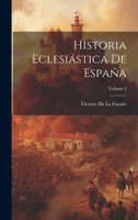 Historia Eclesiástica De España; Volume 2 0270506608 Book Cover