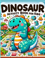 DINOSAUR Activity Book for Kids: For Ages 2-8 LARGE PRINT - Loads of Activities Including Coloring, Cutting, Puzzle Mazes, Pen Control & Much More! B0CT5LFLGM Book Cover
