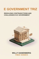 e Government TRIZ: A Practical Framework for Digital Government, GovTech, Citizen Services, Digital Transformation, AI, and Smart Public Administration (TRIZ Made Simple) B0HG5XVYKN Book Cover