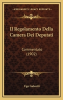 Il Regolamento Della Camera Dei Deputati: Commentato (1902) 1165055740 Book Cover