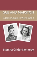 SUE AND MARSTON: A Joplin Couple In World War II B08B7RGX6L Book Cover