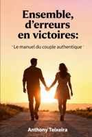 Ensemble, d’erreurs en victoires : Le manuel du couple authentique B0FSL8VY4S Book Cover