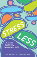 Stress Less: A Teen's Guide to a Calm Chill Life 1433837048 Book Cover