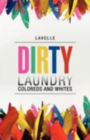 Dirty Laundry: Coloreds and Whites 1475948905 Book Cover