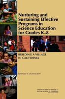 Nurturing and Sustaining Effective Programs in Science Education for Grades K-8: Building a Village in California: Summary of a Convocation 0309143667 Book Cover