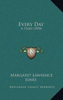 Every Day: A Story 1240870302 Book Cover