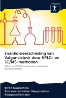 Enantiomeerscheiding van Valganciclovir door HPLC- en LC/MS-methoden 6200965951 Book Cover