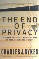 The End of Privacy: The Attack on Personal Rights at Home, at Work, On-Line, and in Court 031226318X Book Cover