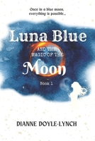 Luna Blue and the Magic of the Moon B08LZ66WPW Book Cover