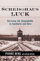 Scheisshaus Luck: Surviving the Unspeakable in Auschwitz and Dora 0814412998 Book Cover