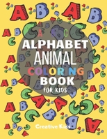 ABC Alphabet Animal Coloring Book For Kids: A Fun Game for 3-8 Year Old - Picture For Toddlers & Grown Ups - Letters, Shapes, Color Animals-8.5 x 11" - 29 Pages B084DG812C Book Cover