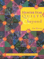 Hunter Star Quilts and Beyond: Techniques and Projects with Infinite Possibilities 1571202102 Book Cover