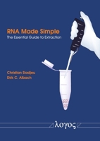 RNA Made Simple: The Essential Guide to Extraction 3832558071 Book Cover