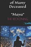The One Dream of Many Deceased: "Maya": The Reckoning B0GQPS25P6 Book Cover