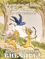Adventures of Tobey the Fennec and His Friends: Book 1. Good morning, The Side! B0CCXKV6WR Book Cover