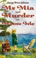 Ms. Mia and Murder on Moose Isle, Large Print Edition 1968691006 Book Cover