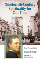 Nineteeth-Century Spirituality for Our Time: Isaac Thomas Hecker: Isaac Thomas Hecker 0809154870 Book Cover
