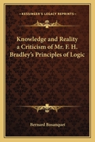 Knowledge and Reality: A Criticism of Mr. F.H. Bradley's Principles of Logic 1162741864 Book Cover