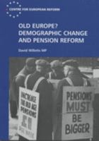 Old Europe?: Demographic Change and Pension Reform 1901229475 Book Cover
