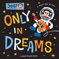 Only in Dreams (Julius!) 0811878678 Book Cover