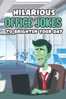 Hilarious Office Jokes to Brighten Your Day: Witty Jokes and Pranks for the Workplace B0C47JR6BN Book Cover